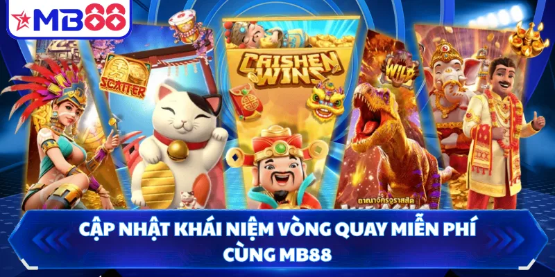 Cập nhật khái niệm vòng quay miễn phí cùng MB88