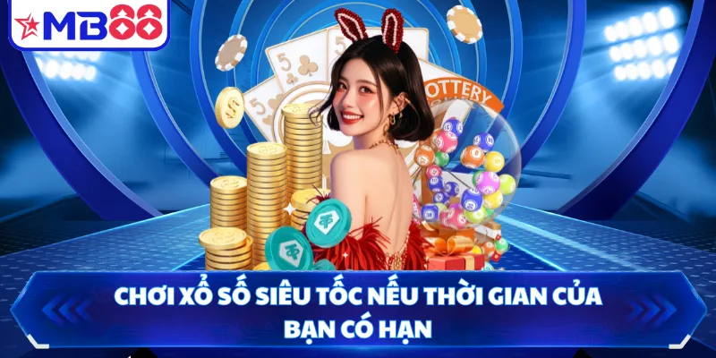 Chơi xổ số siêu tốc nếu thời gian của bạn có hạn