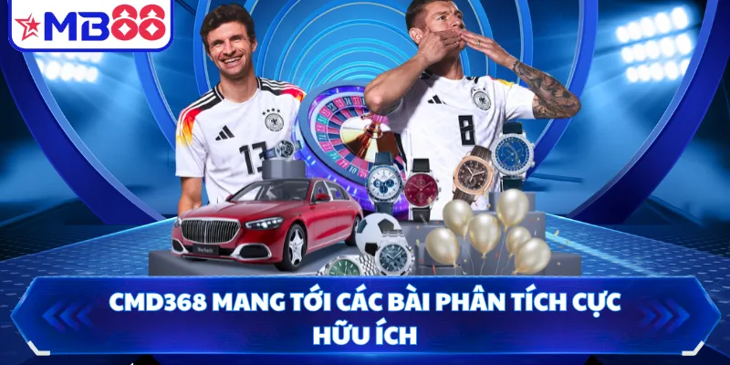 CMD368 mang tới các bài phân tích cực hữu ích