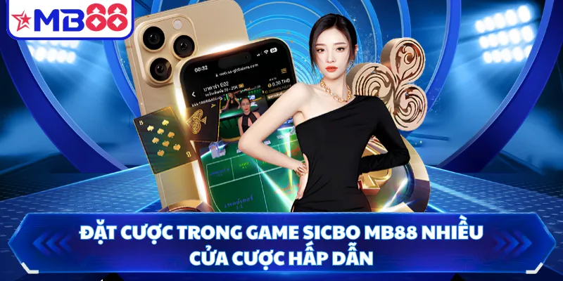 Đặt cược trong game Sicbo MB88 nhiều cửa cược hấp dẫn