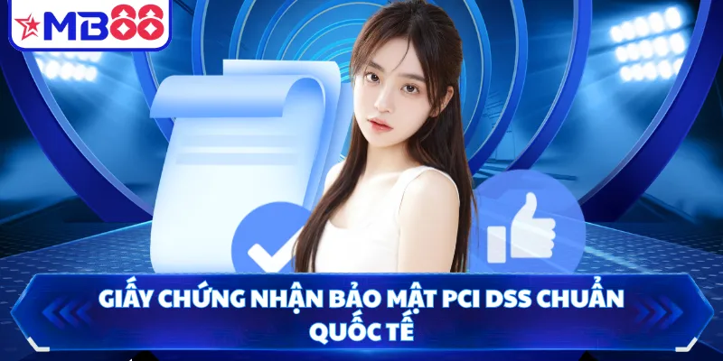 Giấy chứng nhận bảo mật PCI DSS chuẩn quốc tế 