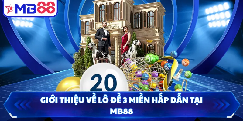 Giới thiệu về lô đề 3 miền hấp dẫn tại MB88