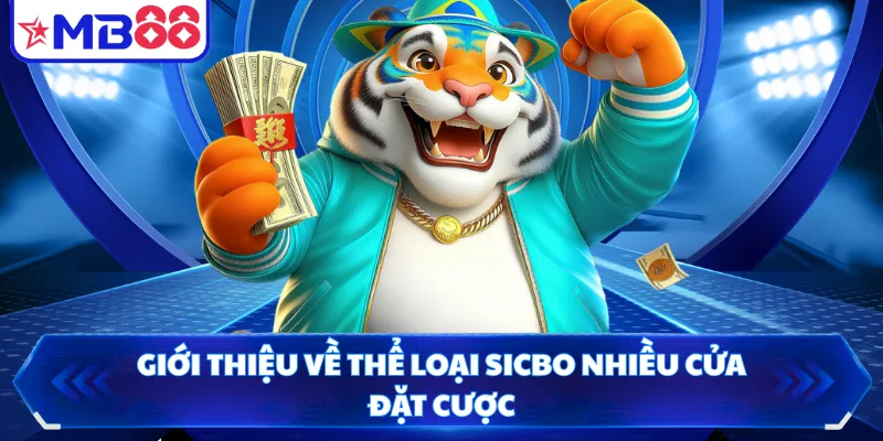 Giới thiệu về thể loại Sicbo nhiều cửa đặt cược