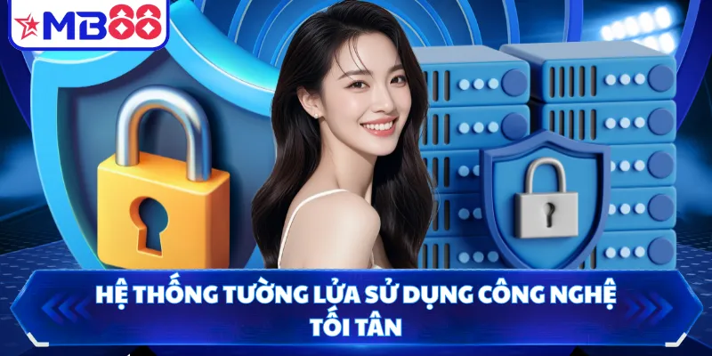 Hệ thống tường lửa sử dụng công nghệ tối tân