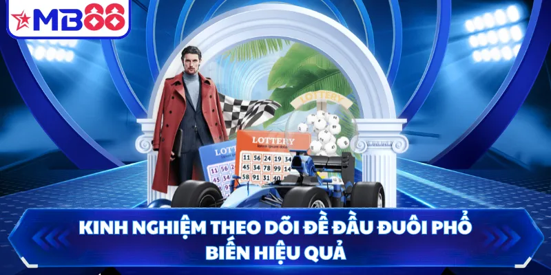 Kinh nghiệm theo dõi đề đầu đuôi phổ biến hiệu quả