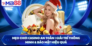 Mẹo Chơi Casino An Toàn | Giải Trí Thông Minh & Bảo Mật Hiệu Quả