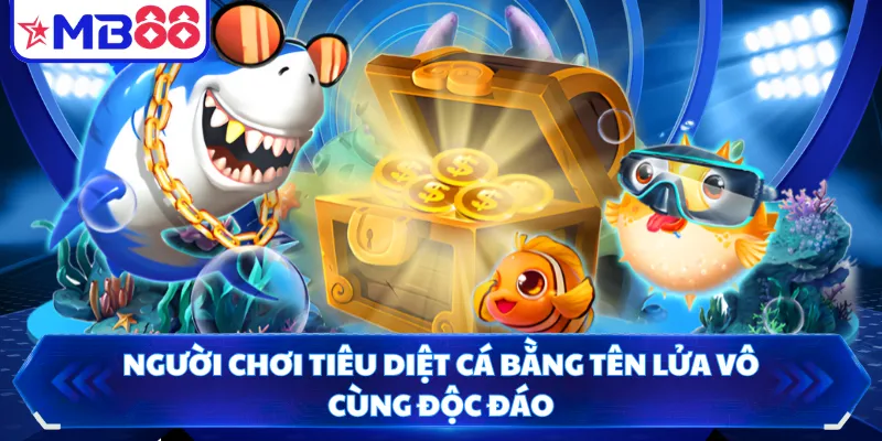 Người chơi tiêu diệt cá bằng tên lửa vô cùng độc đáo