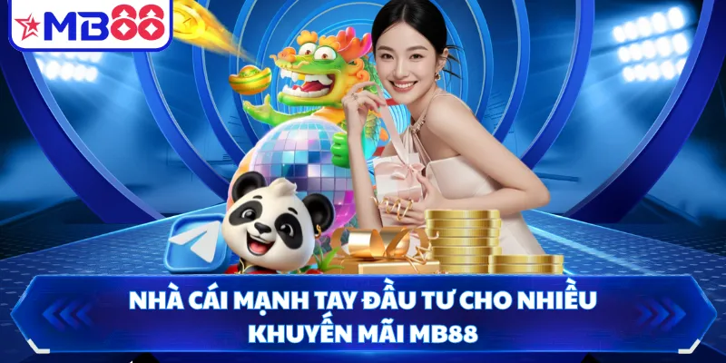 Nhà cái mạnh tay đầu tư cho nhiều khuyến mãi MB88