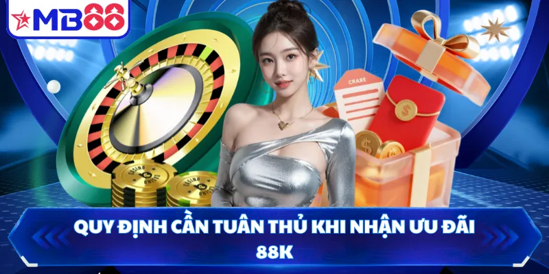 Quy định cần tuân thủ khi nhận ưu đãi 88K