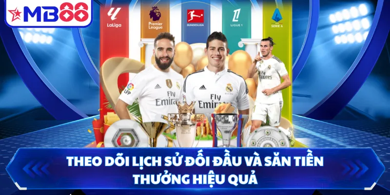 Theo dõi lịch sử đối đầu và săn tiền thưởng hiệu quả