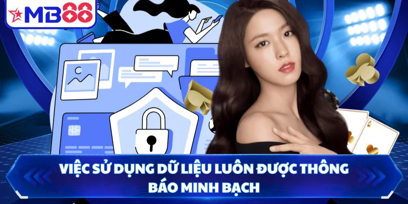 Việc sử dụng dữ liệu luôn được thông báo minh bạch
