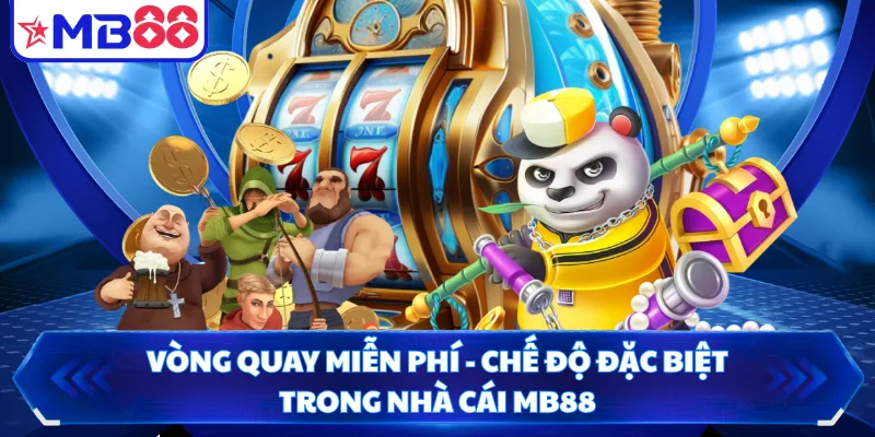 Vòng Quay Miễn Phí - Chế Độ Đặc Biệt Trong Nhà Cái MB88